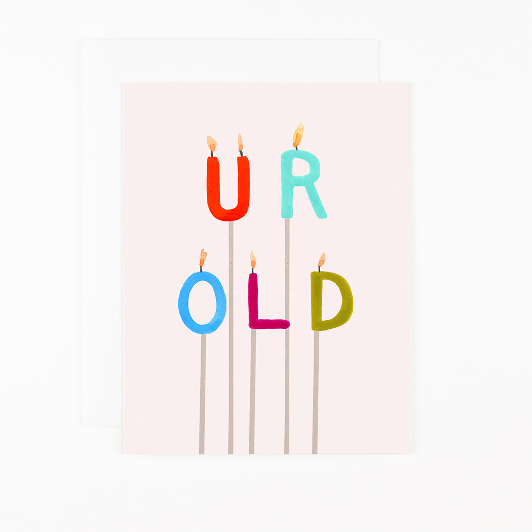 Greeting Card- U R OLD